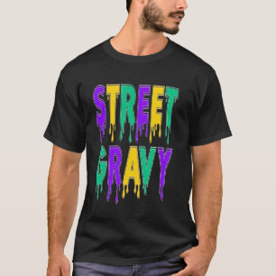 Street Gravy Funny Bourbon St. New Orleans Bars An T-Shirt