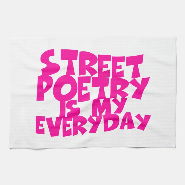 Street Poetry Is My Everyday Tea Towel (Horizontal)