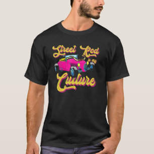 Street Rod Culture For Hot Rod T-Shirt