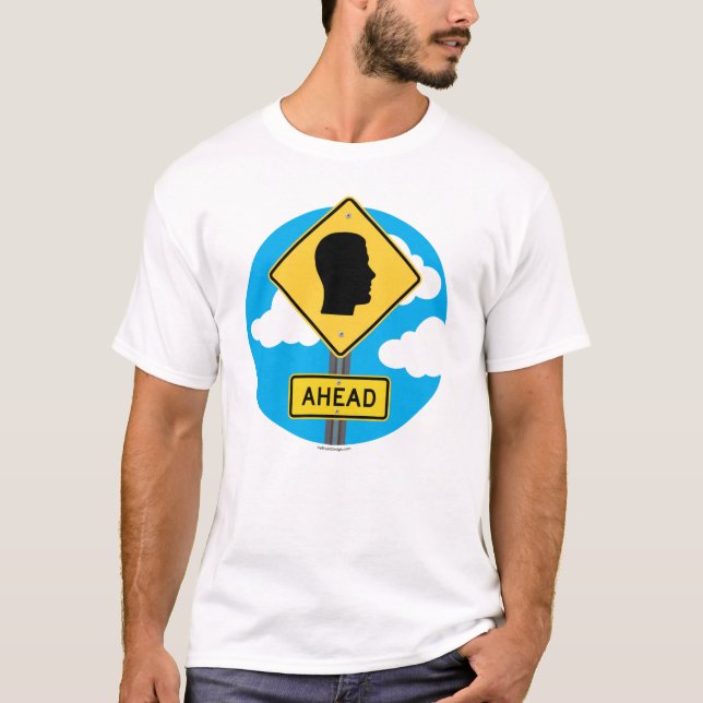 Street Sign AHEAD T-Shirt (Front)