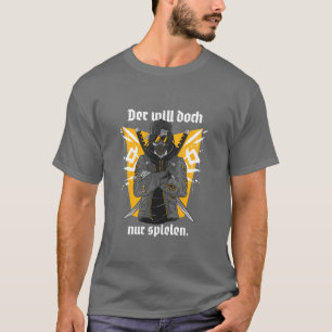 Streetwear - He just wants to play in German T-Shirt