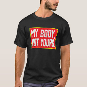 Streetwear Workout My Body Not Your Yours Funny Sa T-Shirt