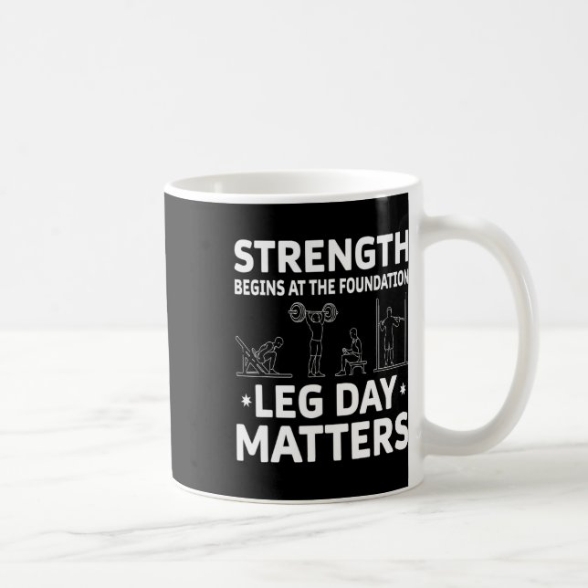 Strength Begins At The Foundation Leg Day Problems Coffee Mug (Right)