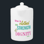 Strength Dignity Bible Verse Girls Inspirational<br><div class="desc">Strength Dignity Bible Verse Girls Inspirational teapot</div>