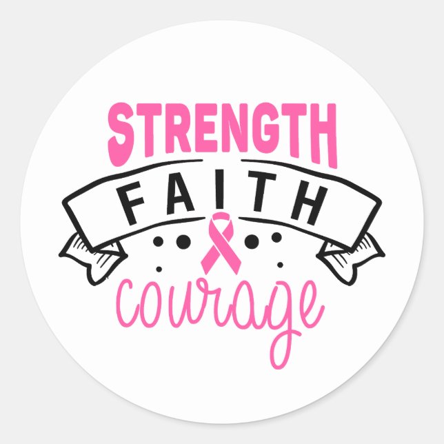 Strength Faith Courage Breast Cancer Awareness Classic Round Sticker (Front)