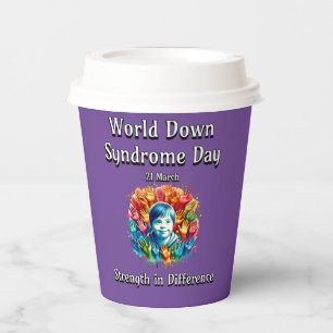 Strength in difference. World Down Syndrome Day. Paper Cups