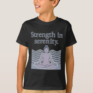 Strength In Serenity Yoga Poise Meditation Design T-Shirt