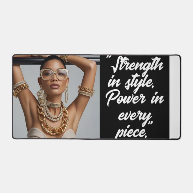 "Strength in Style. Power in Every PIece." Deskmat (Front)