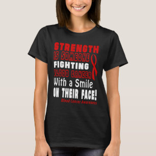 Strength Is Fighting Blood Cancer With A Smile! T-Shirt