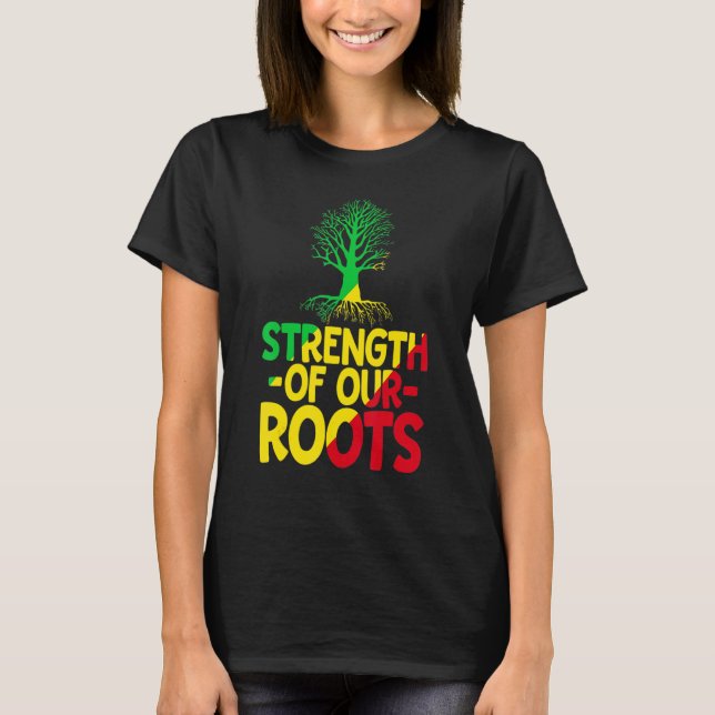 Strength Of Our Roots T-Shirt African American His (Front)