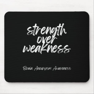 Strength Over Weakness - Brain Aneurysm Awareness Mouse Pad