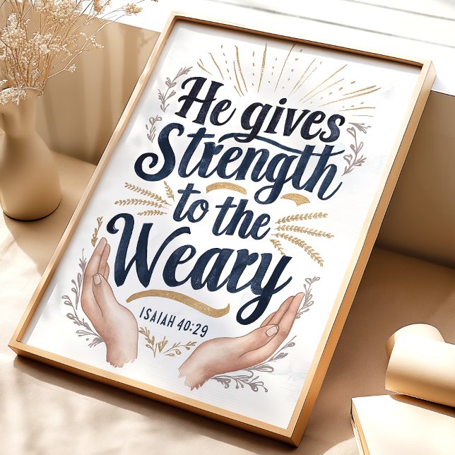 Strength to the Weary: Isaiah 40:29 Art Print (Creator Uploaded)