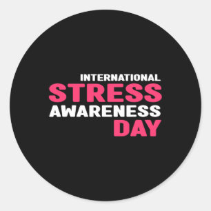 Stress Awareness - International Stress Awareness Classic Round Sticker