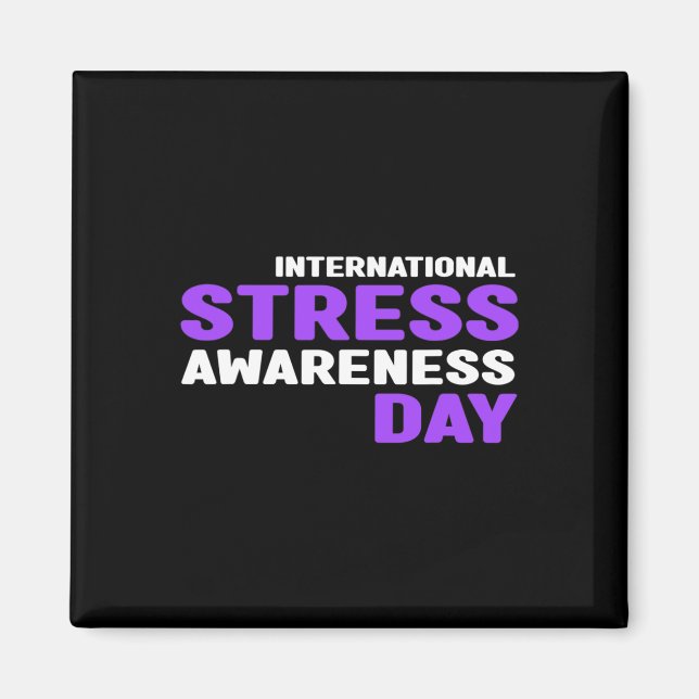 Stress Awareness - International Stress Awareness  Magnet (Front)