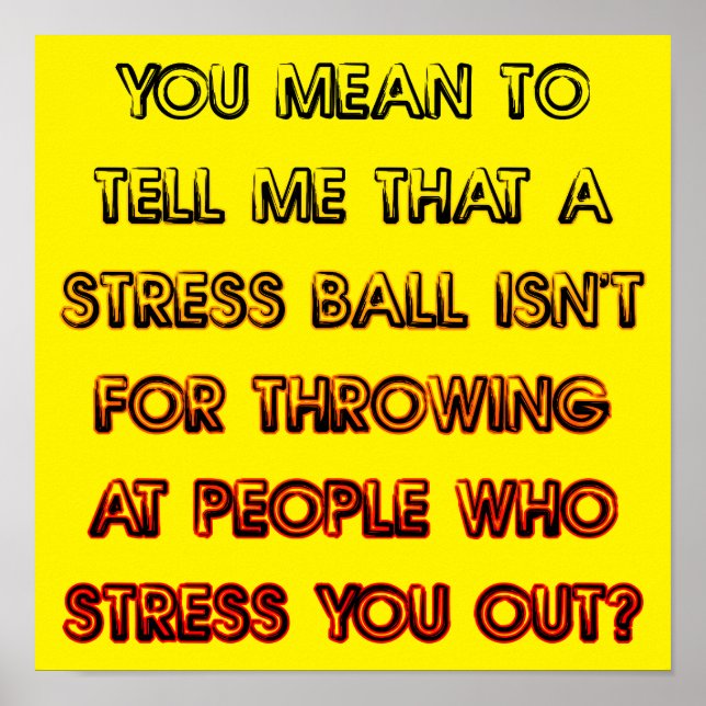 Stress Ball Funny Poster Sign (Front)