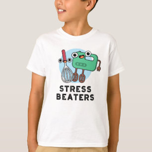 Stress Beaters Funny Baking Whisk Pun T-Shirt