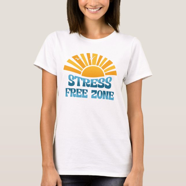 Stress Free Zone T-Shirt (Front)