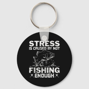 Stress Is Caused By Not Fishing Enough B Fishing Key Ring