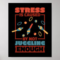 Stress Is Caused By Not Juggling Enough Juggling L