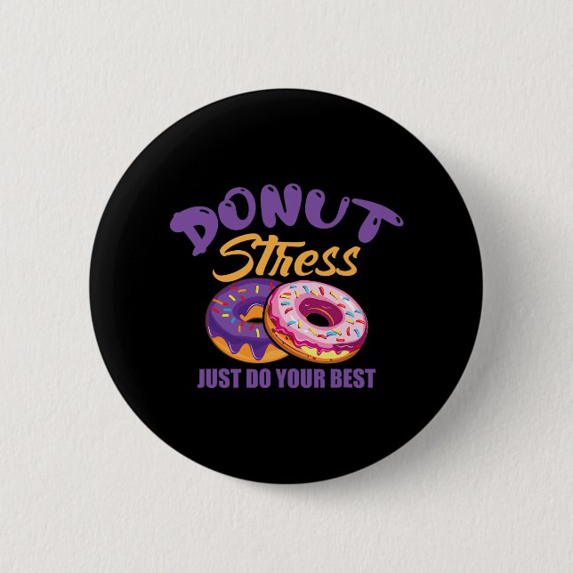 Stress Just Do Your Best  6 Cm Round Badge (Front)