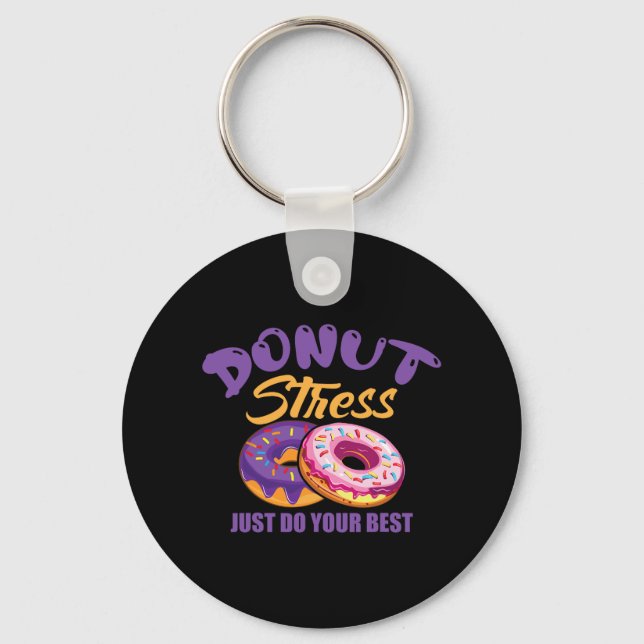 Stress Just Do Your Best  Key Ring (Front)