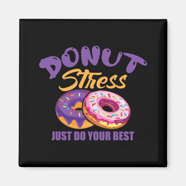 Stress Just Do Your Best  Magnet (Front)