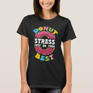 Stress Just Do Your Best Test Day Teacher 1  T-Shirt