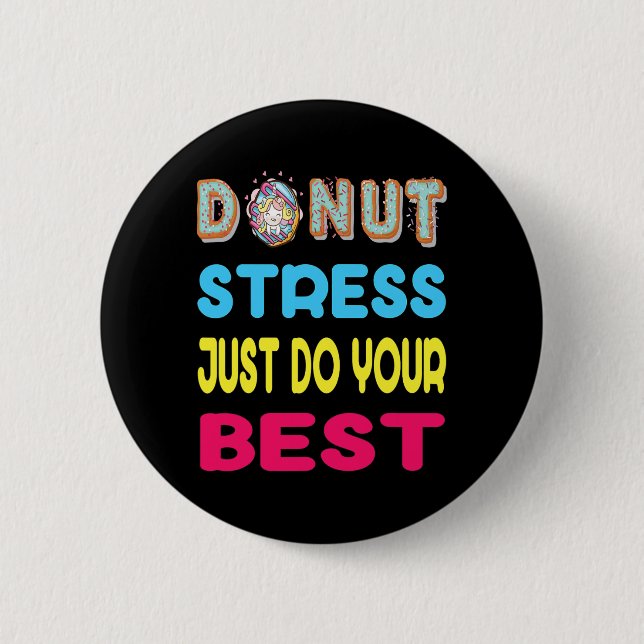 Stress Just Do Your Best Test Testing Day Gift  6 Cm Round Badge (Front)