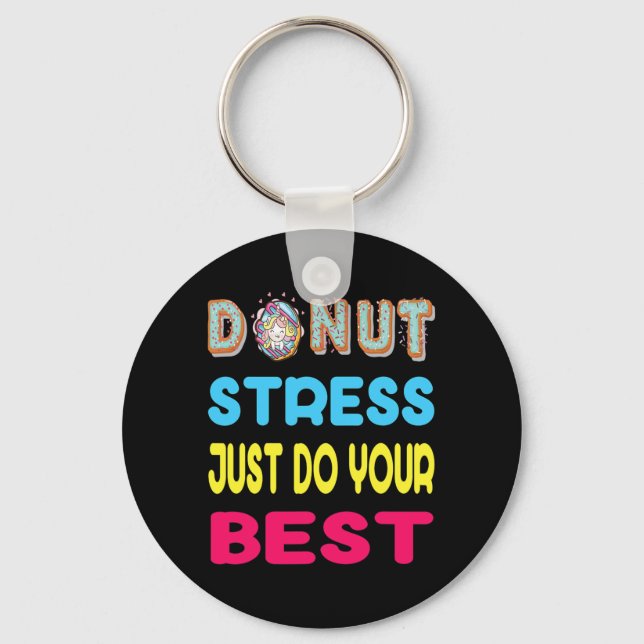 Stress Just Do Your Best Test Testing Day Gift  Key Ring (Front)