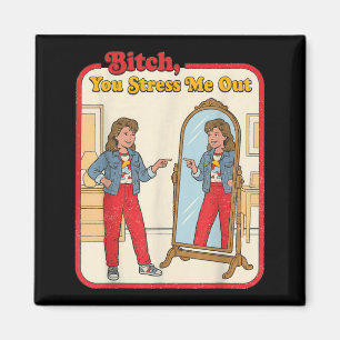 Stress Out Funny Sarcastic Woman Mirror Retro Magnet
