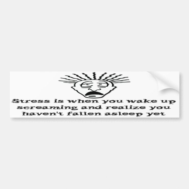 Stress - Wake up screaming Bumper Sticker (Front)