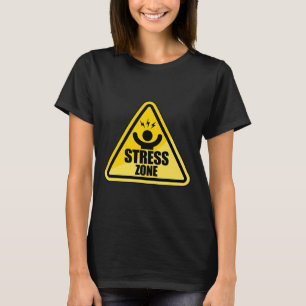 Stress Zone Traffic Sign National Stress Awareness T-Shirt