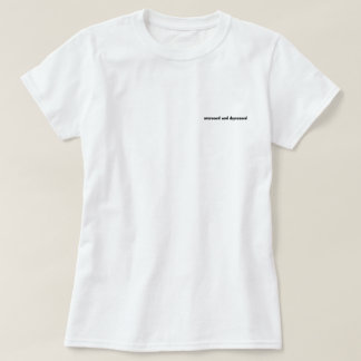 stressed and depressed T-Shirt