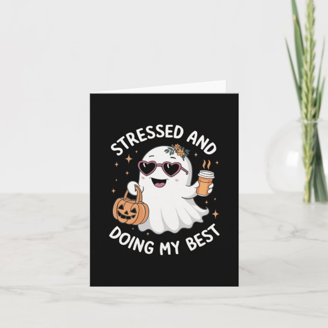 Stressed And Doing My Best Funny Ghost Halloween C Card (Front)