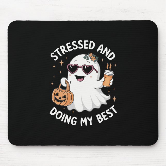 Stressed And Doing My Best Funny Ghost Halloween C Mouse Pad (Front)