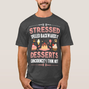 Stressed Backwards Desserts Baking With Family Hob T-Shirt