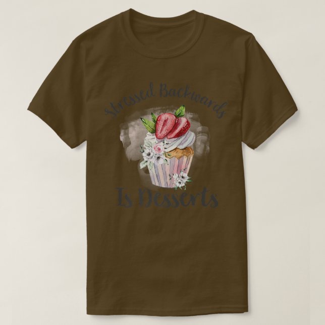 Stressed Backwards Is Desserts  Pastry Chef Baking T-Shirt (Design Front)