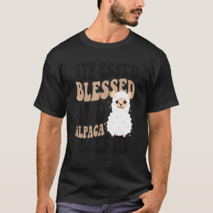 Stressed Blessed And Alpaca Obsessed Huacaya Lama  T-Shirt