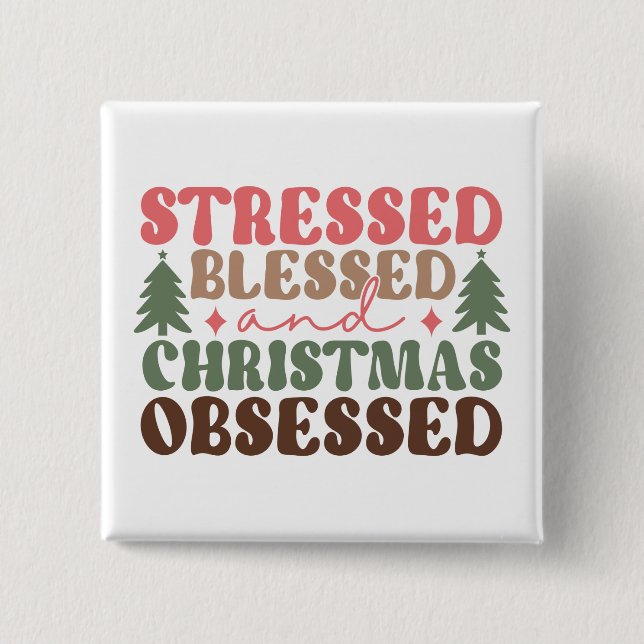Stressed, Blessed, and Christmas Obsessed 15 Cm Square Badge (Front)