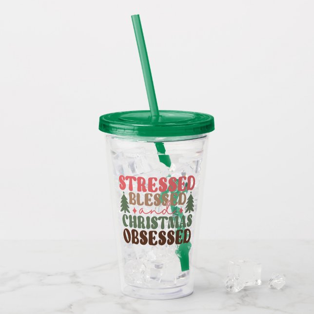 Stressed, Blessed, and Christmas Obsessed Acrylic Tumbler (Front Ice)
