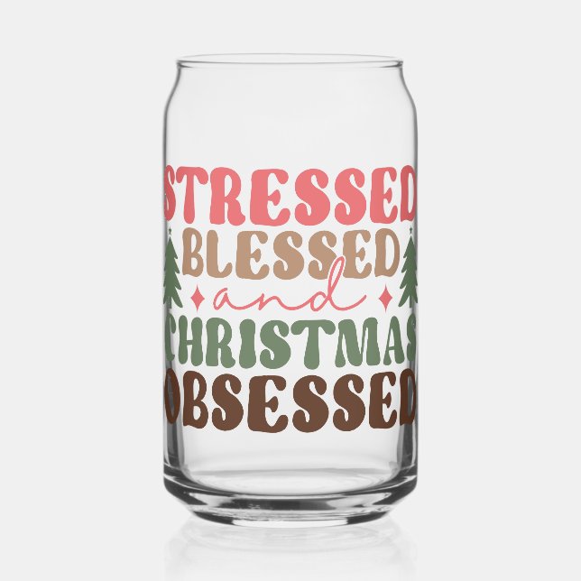 Stressed, Blessed, and Christmas Obsessed Can Glass (Front)