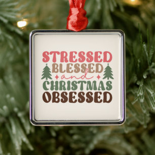 Stressed, Blessed, and Christmas Obsessed Metal Tree Decoration