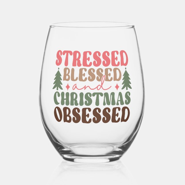 Stressed, Blessed, and Christmas Obsessed Stemless Wine Glass (Front)