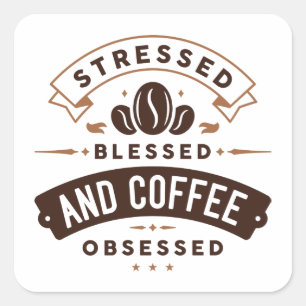 Stressed Blessed And Coffee Obsessed Square Sticker