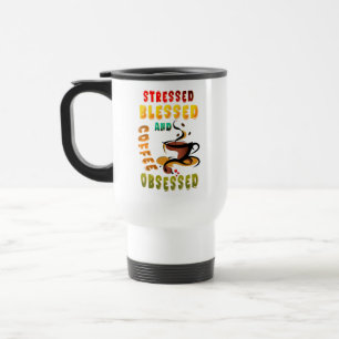 Stressed Blessed And Coffee Obsessed Travel Mug