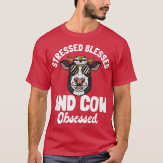 Stressed Blessed And Cow Obsessed Farmer  T-Shirt