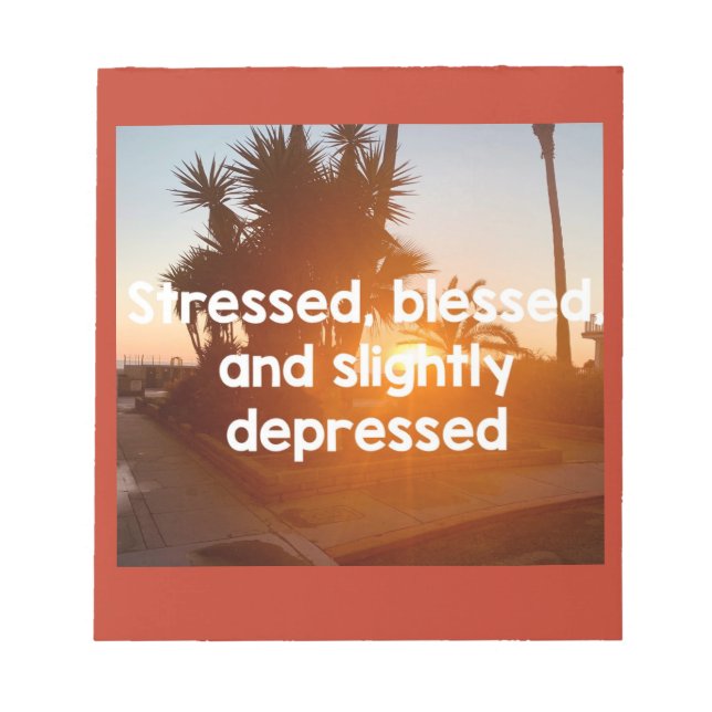 Stressed, Blessed, and Depressed Notebook Notepad (Front)