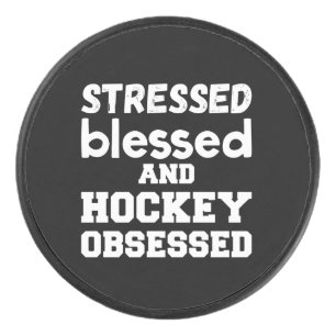 Stressed Blessed and Hockey Obsessed Puck