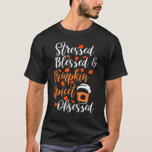 Stressed Blessed and Pumpkin Spice Obsessed Fall A T-Shirt