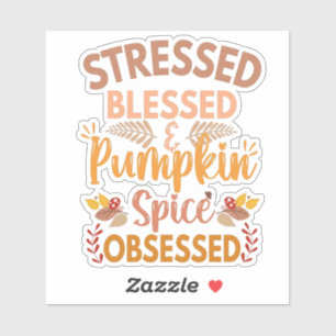 Stressed Blessed and Pumpkin Spice Obsessed Funny